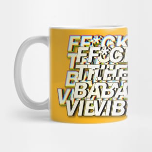 F*ck The Bad Vibes - Positivity Statement Design Mug